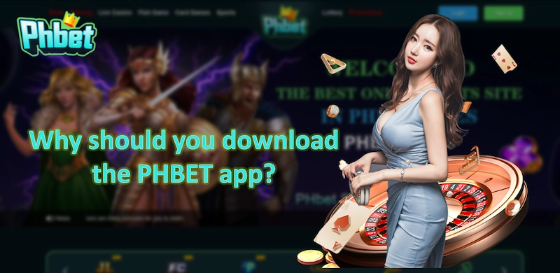 Why should you download the PHBET app?